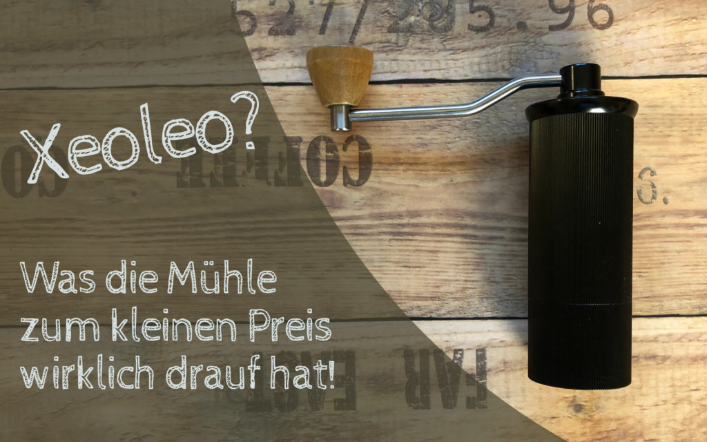 Im Test: Die Xeoleo Handkaffeemühle › Kaffeegenie